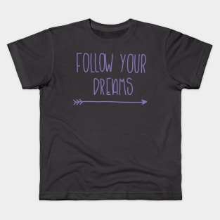Follow your Dreams Kids T-Shirt